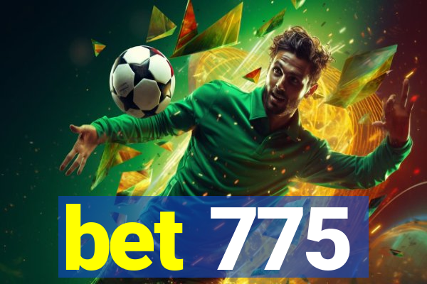 bet 775